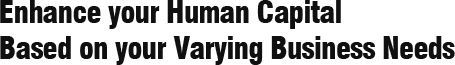 Enhance your Human Capital Based on your Varying Business Needs